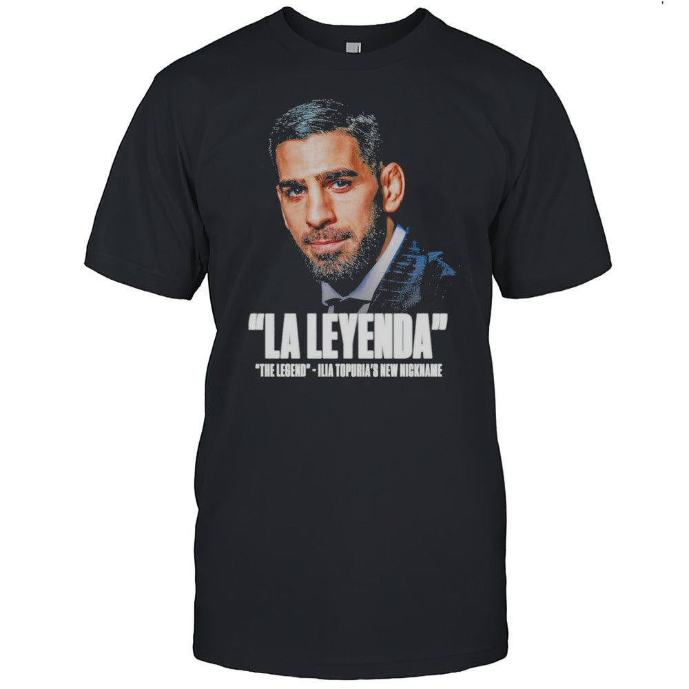 UFC Fight Ilia Topuria Revealed His New Nickname La Leyenda The Legend 2025 T shirt