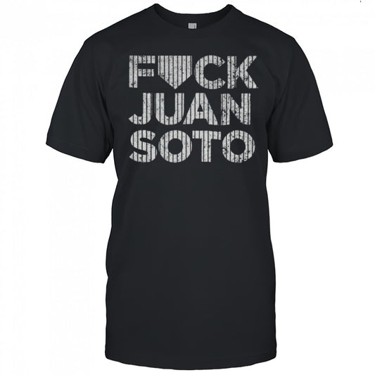 2025 Fuck Juan Soto Yankees baseball shirt