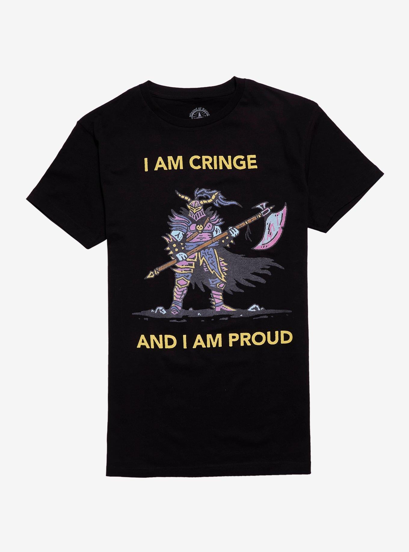 Cringe And Proud T-Shirt By Wizard of Barge
