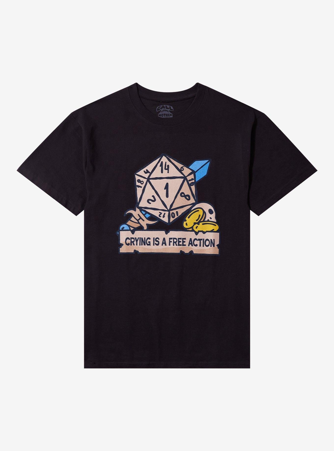Dice Crying Is A Free Action T-Shirt By Call Your Mother
