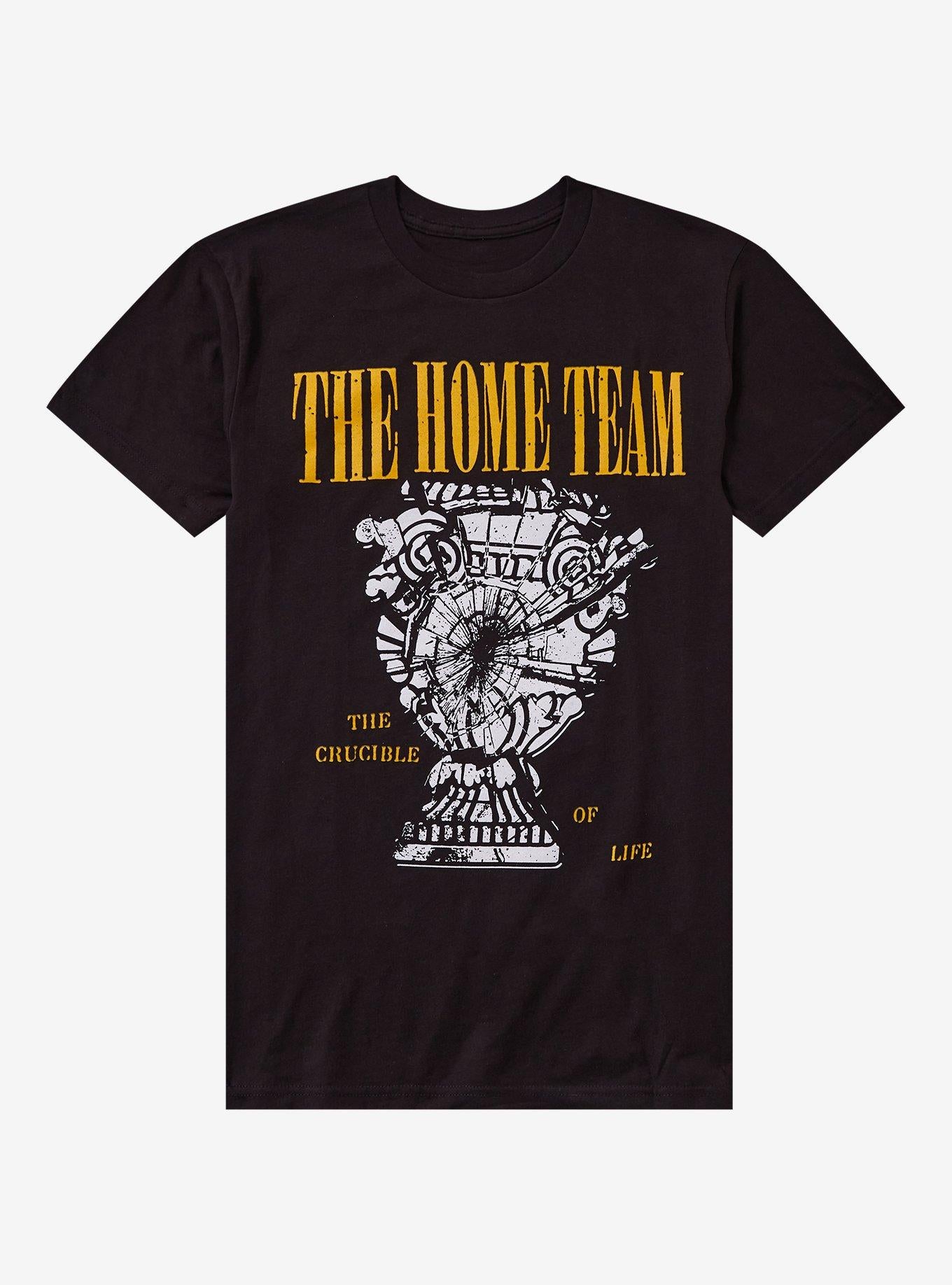 The Home Team The Crucible Of Life T-Shirt