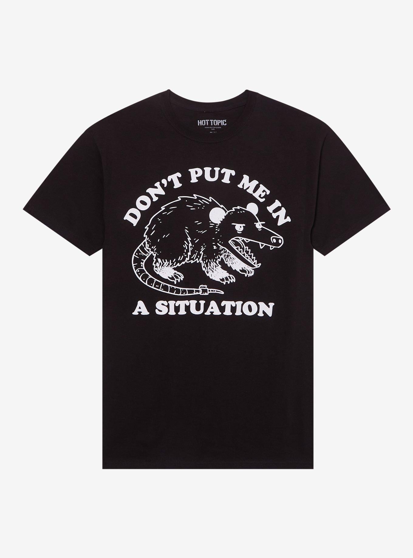 Don't Put Me In A Situation Possum T-Shirt T-Shirt | Exclusive Art Design | High Demand Item