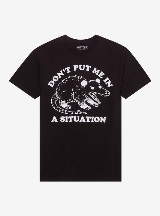 Don't Put Me In A Situation Possum T-Shirt