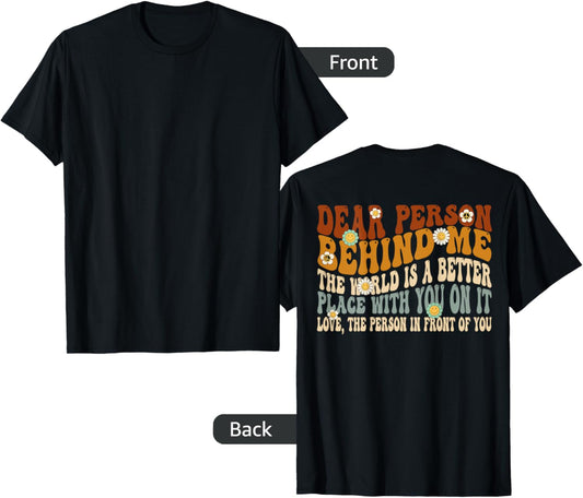 Dear Person Behind Me The World Is A Better Place Groovy