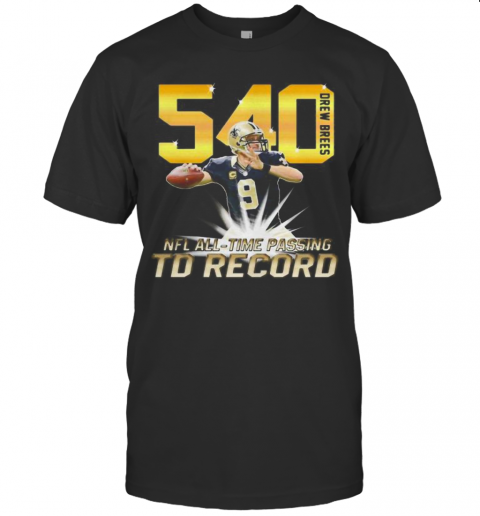 540 Drew Brees Touchdowns Nfl All Time Passing Record Football T Shirt
