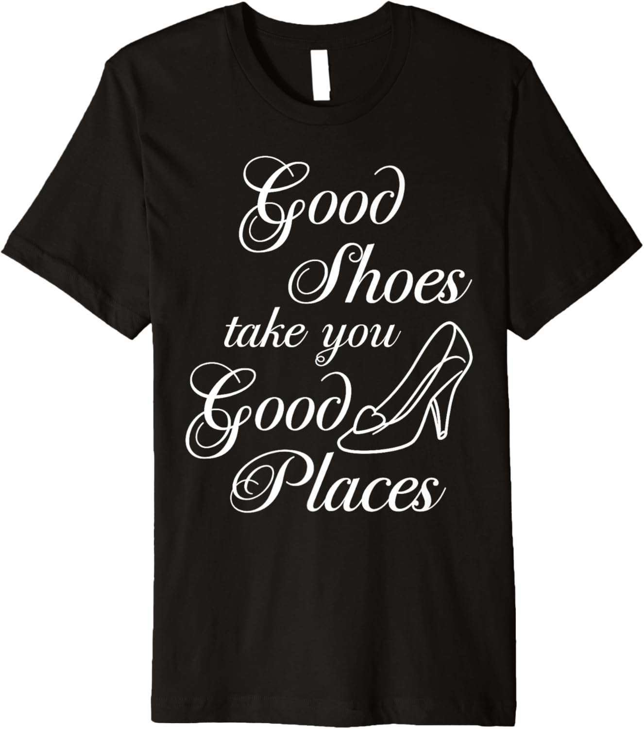 Disney Cinderella Good Shoes Take You Good Places Text Premium