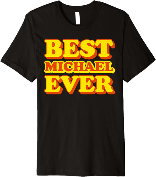 Best Michael Ever - Michael First Name Funny Premium