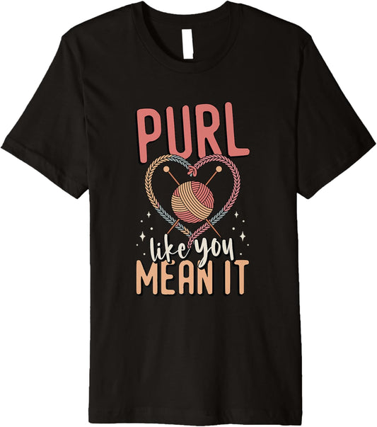 Purl You Like You Mean It Crocheting Yarn Knitting Premium