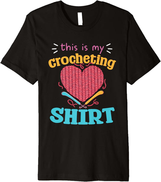 This Is My Crocheting Shirt Yarn Heart Hooks Premium