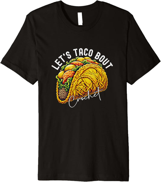 Yarn Craft Funny Cute Cinco De Mayo Let's Taco Bout Crochet Premium