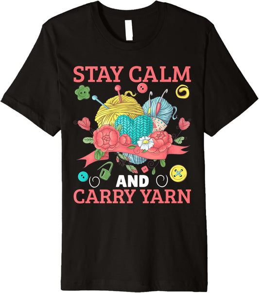 Yarn Collection STAY CALM AND CARRY YARN Funny Yarn Hoarder Premium
