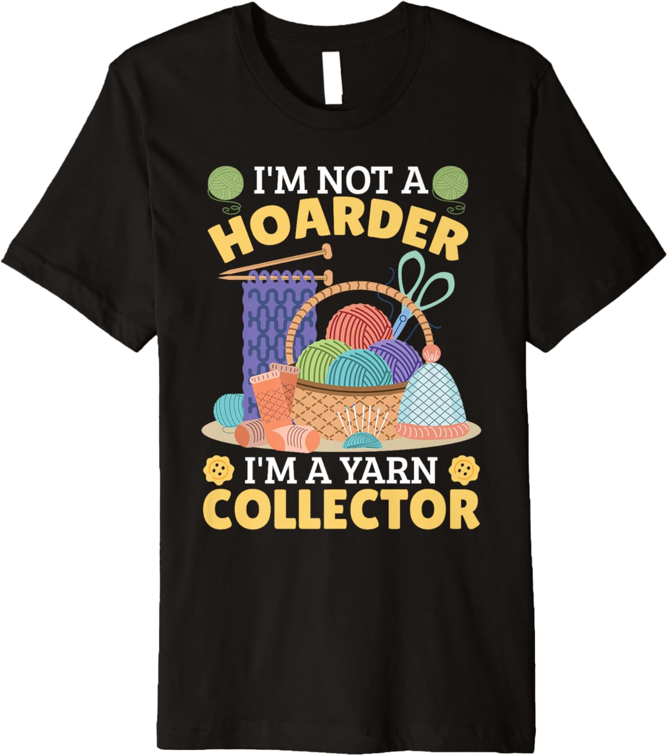 Yarn Hoarding I'M NOT A HOARDER BUT YARN COLLECTOR Collecto Premium
