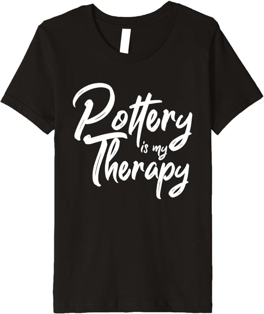 Pottery Is My Therapy Funny Pot Maker Gift For Women Premium