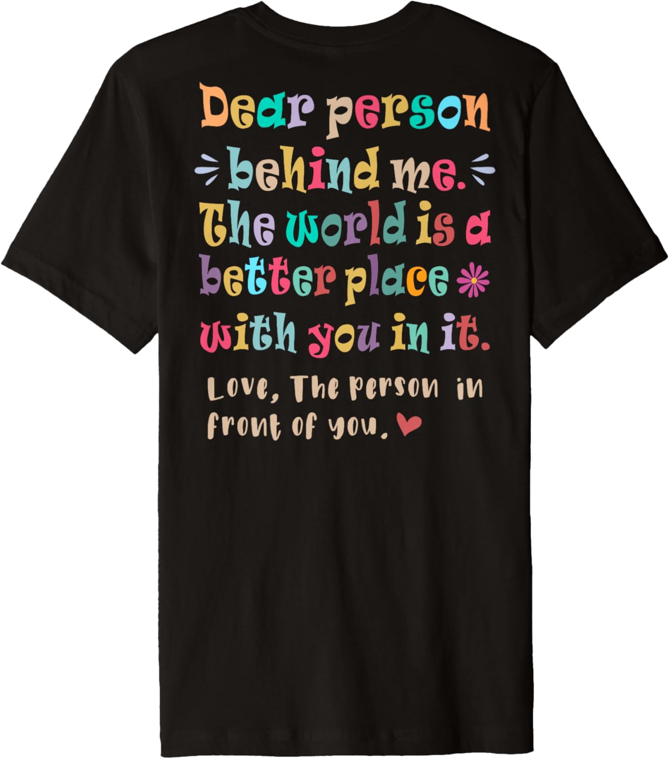 Dear person behind me, The world is a better place with you Premium