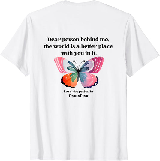 Butterfly Dear Person Behind Me, The World is a Better Place