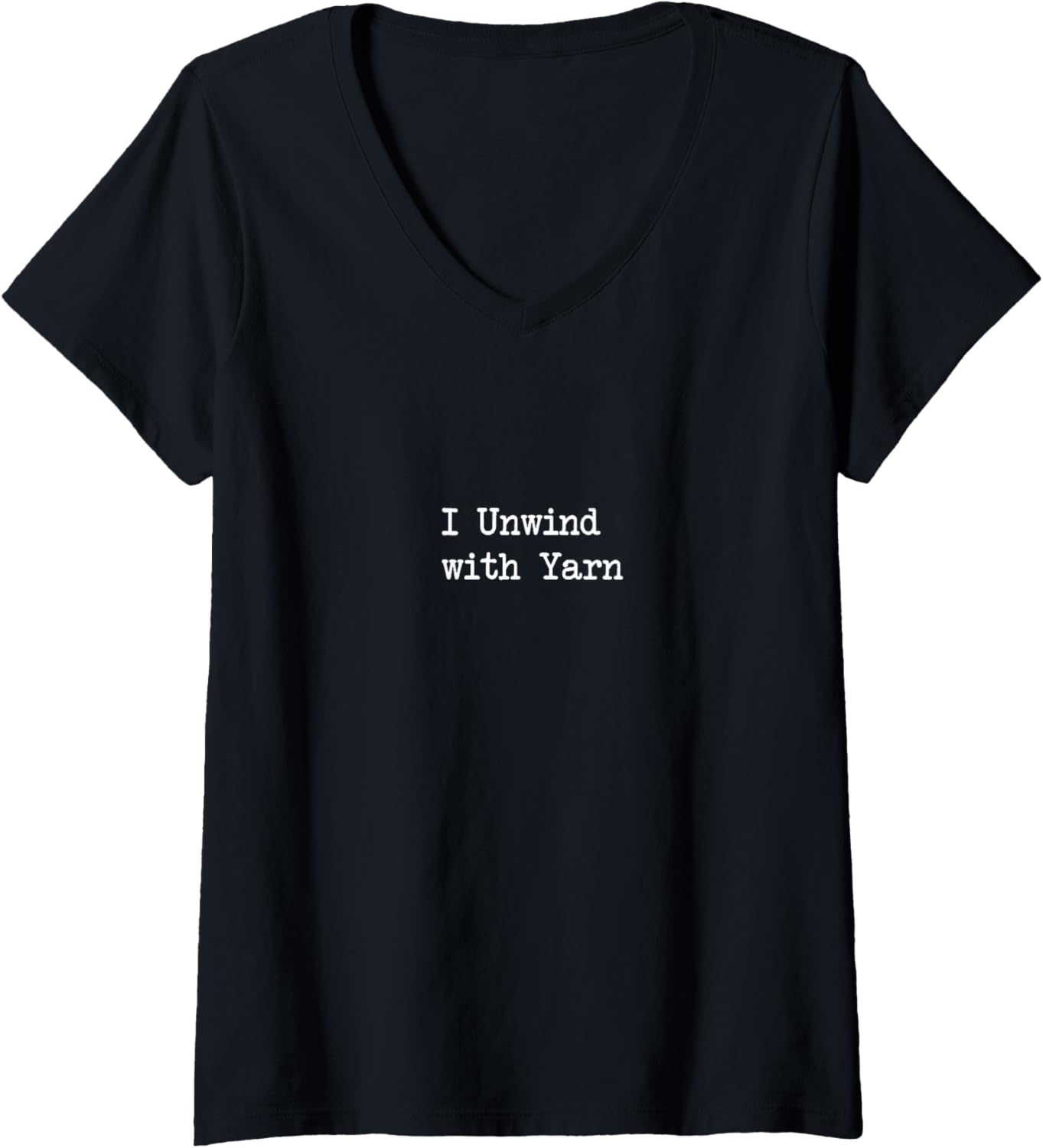 Womens I Unwind with Yarn Funny Yarn Lover Quotes V-Neck