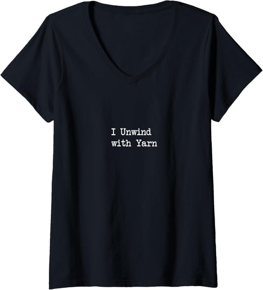 Womens I Unwind with Yarn Funny Yarn Lover Quotes V-Neck