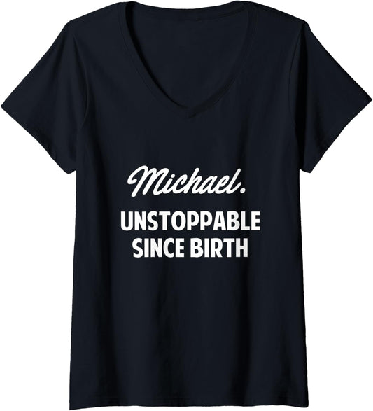 Womens Michael Unstoppable Since Birth | Michael Boys Name Michael V-Neck