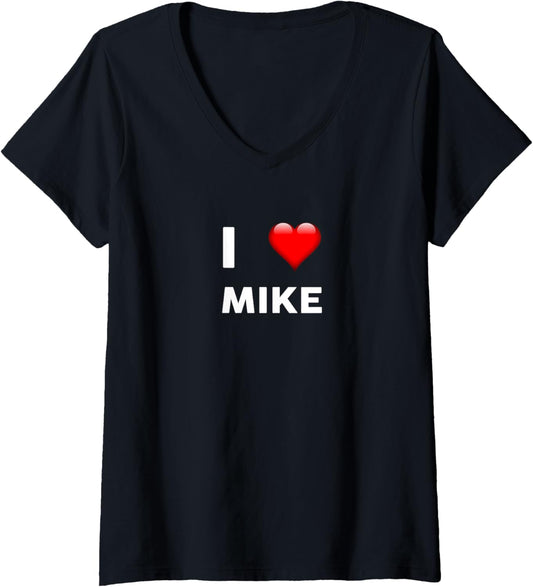 Womens I Love MIKE TShirt Name Michael Mike V-Neck