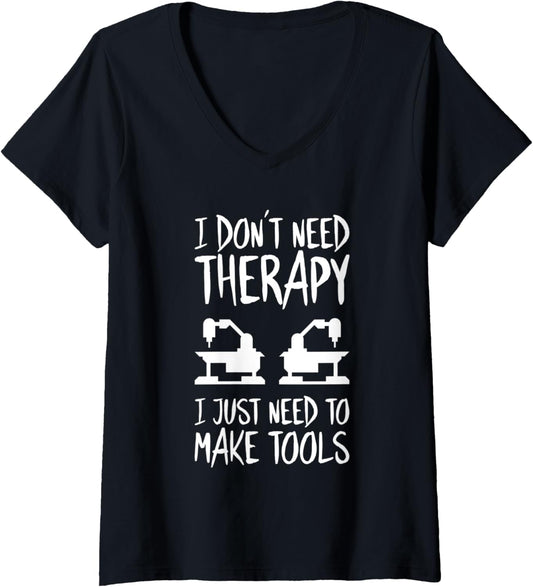 Womens Toolmaker I Don't Need Therapy Tool And Die Maker V-Neck