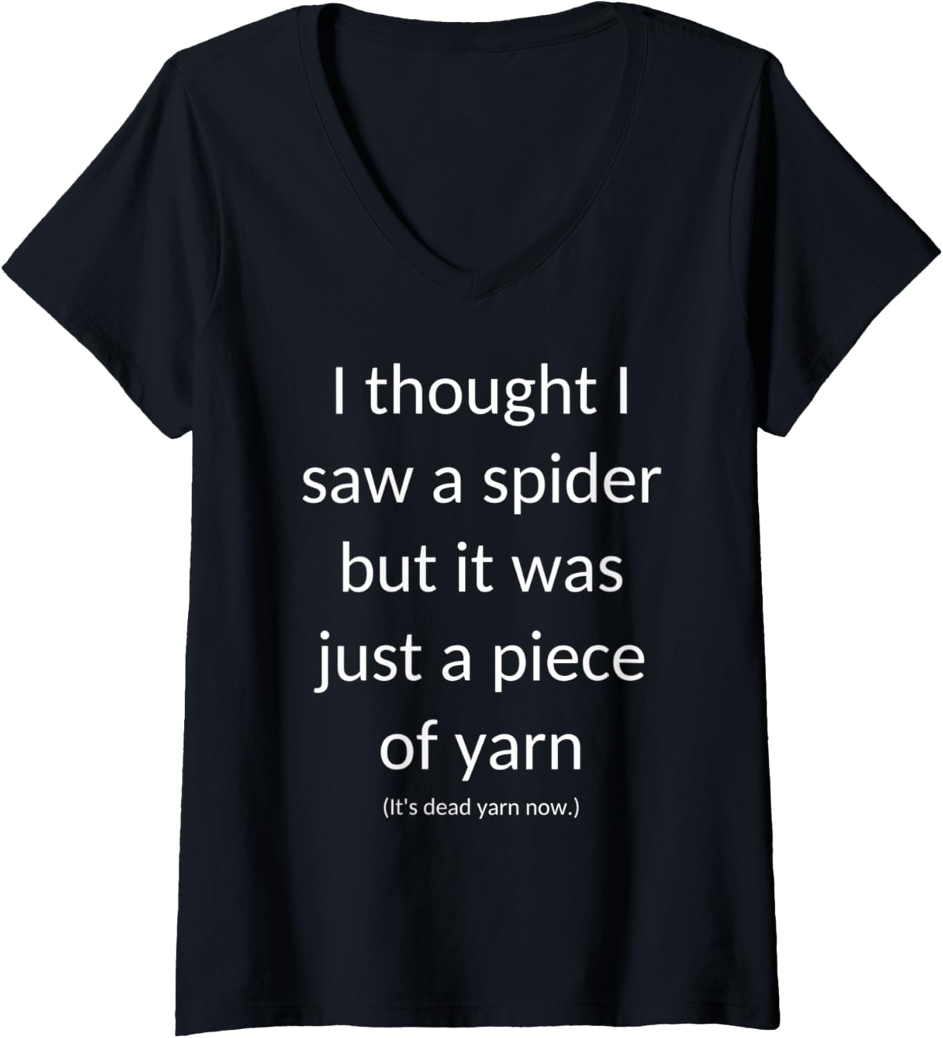 Womens I Thought I Saw a Spider But It Was Just a Piece of Yarn V-Neck