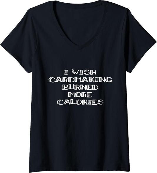 Womens I Wish Cardmaking Burned More Calories Card Maker V-Neck
