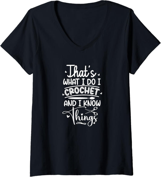 Womens I Crochet And I Know Things Knitter Yarn Lovers Crocheting V-Neck