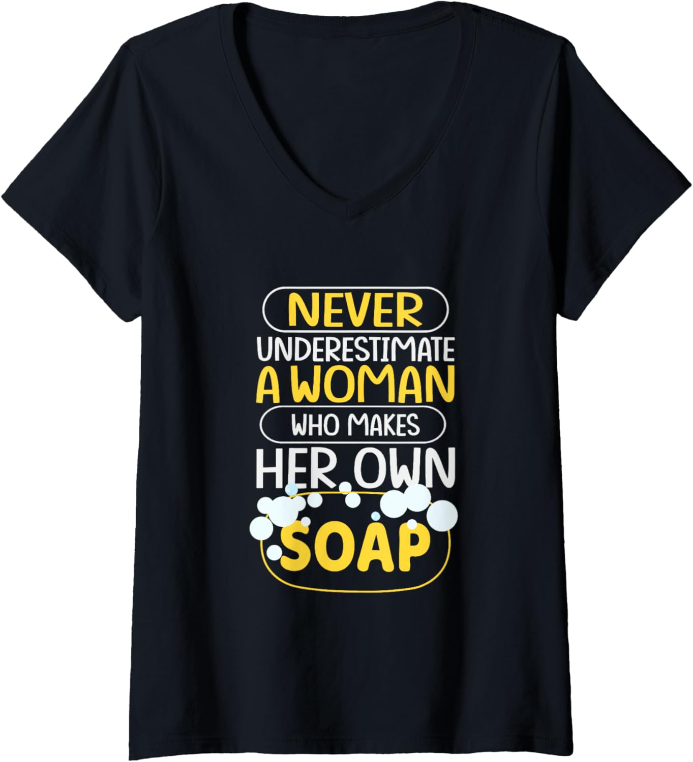 Womens Never Onderestimate A Woman Who Makes Her Own Soap Maker V-Neck