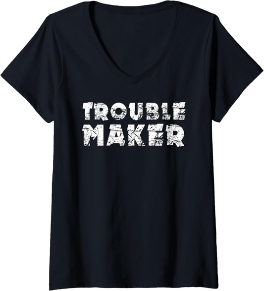 Womens Trouble Maker T-Shirt - Funny Cool Troublemaker tee shirt V-Neck
