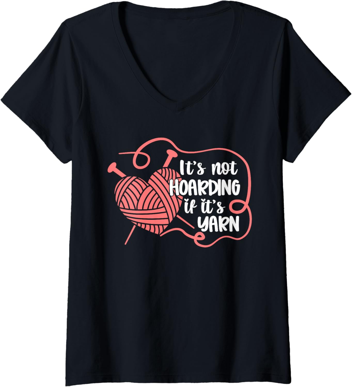 Funny Knitting Not Hoarding If It's Yarn Crotcheting V-Neck