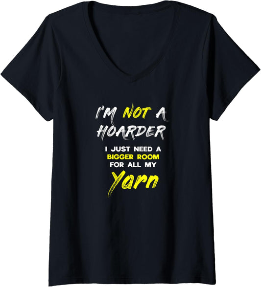 Womens I'm not a hoarder I just need a bigger room for all my Yarn V-Neck
