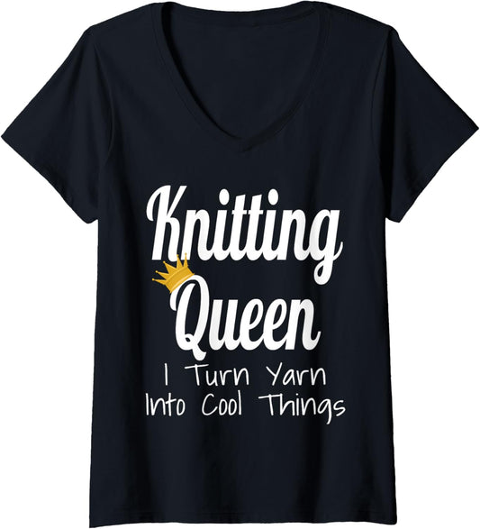 Womens Knitting Queen I Turn Yarn Into Cool Things Funny Yarn Lover V-Neck