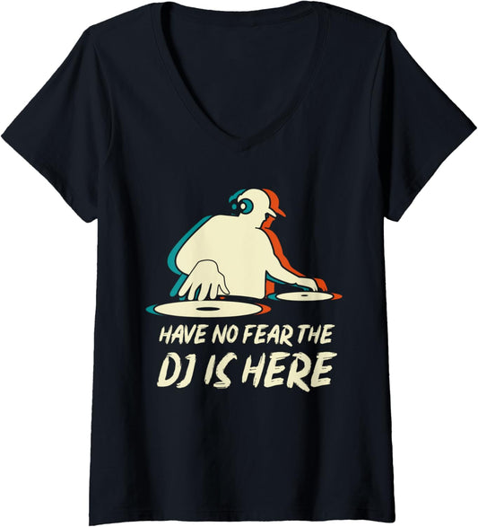 Womens Have No Fear The DJ Is Here Disc Jockey Beat Maker Gifts V-Neck