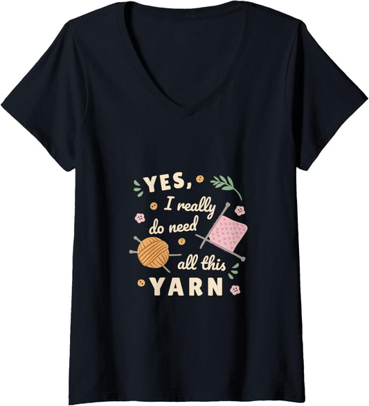 Womens Sewing Yes i really do need all this Yarn V-Neck