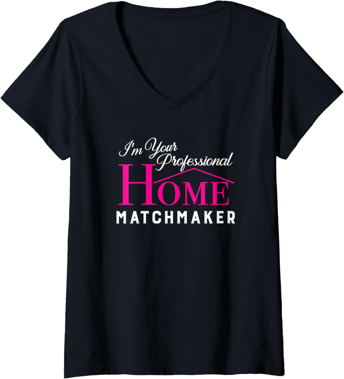 Womens I'm Your Professional Home Matchmaker Realtor V-Neck