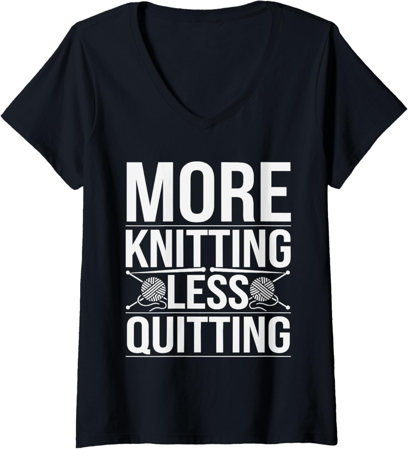 Womens More Knitting Less Quitting Funny Yarn Hobby Pun V-Neck