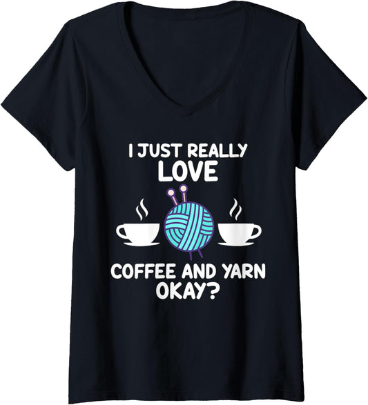 Womens I just really love coffee and yarn okay? coffee lover V-Neck