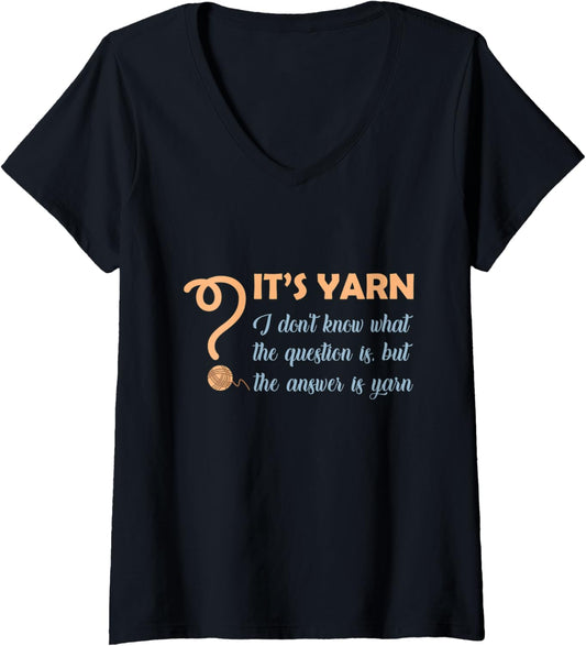 Womens It's yarn funny quote for knitting, the answer is yarn V-Neck