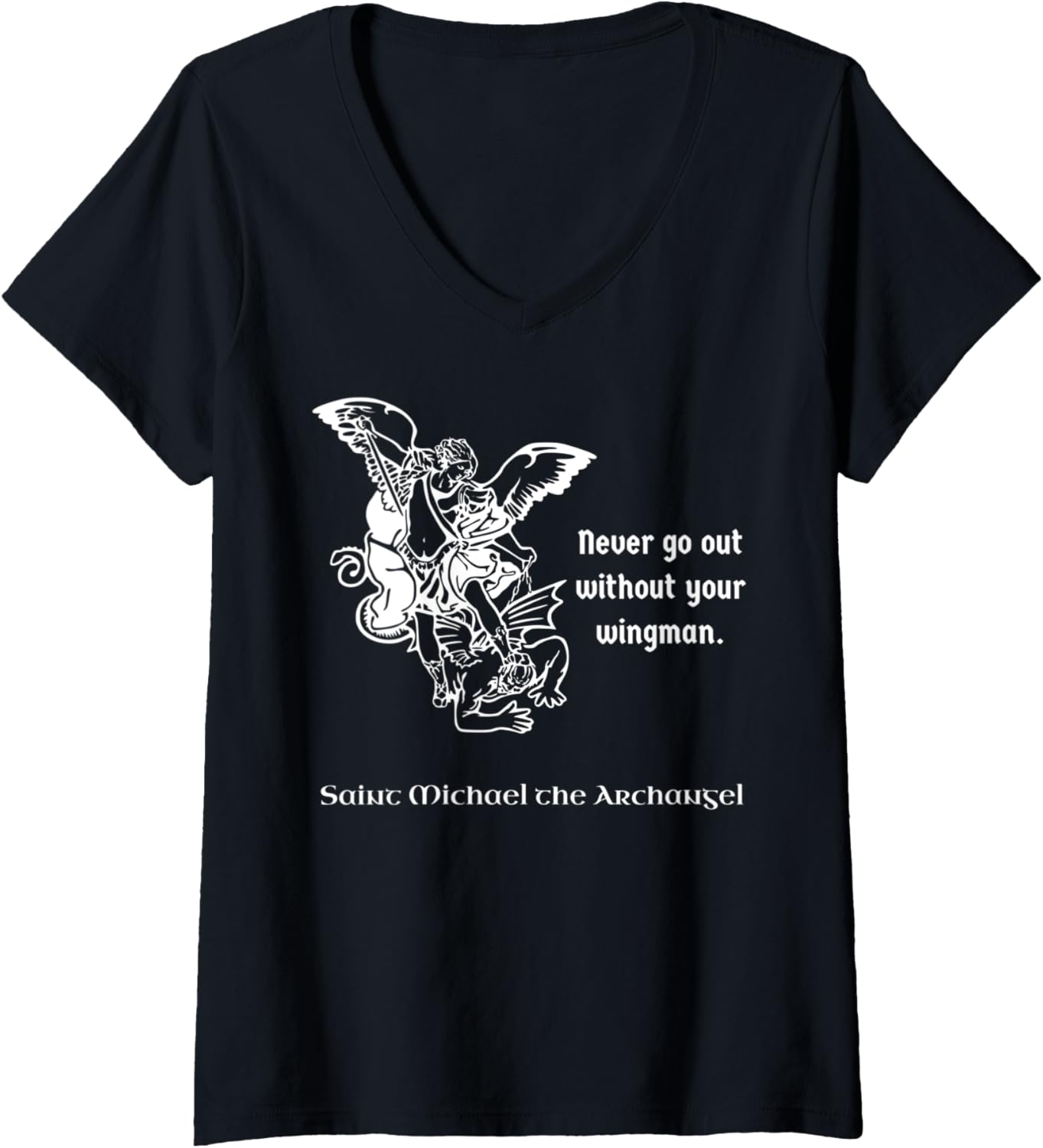 Womens Never Go Out Without Your Wingman Saint Michael V-Neck