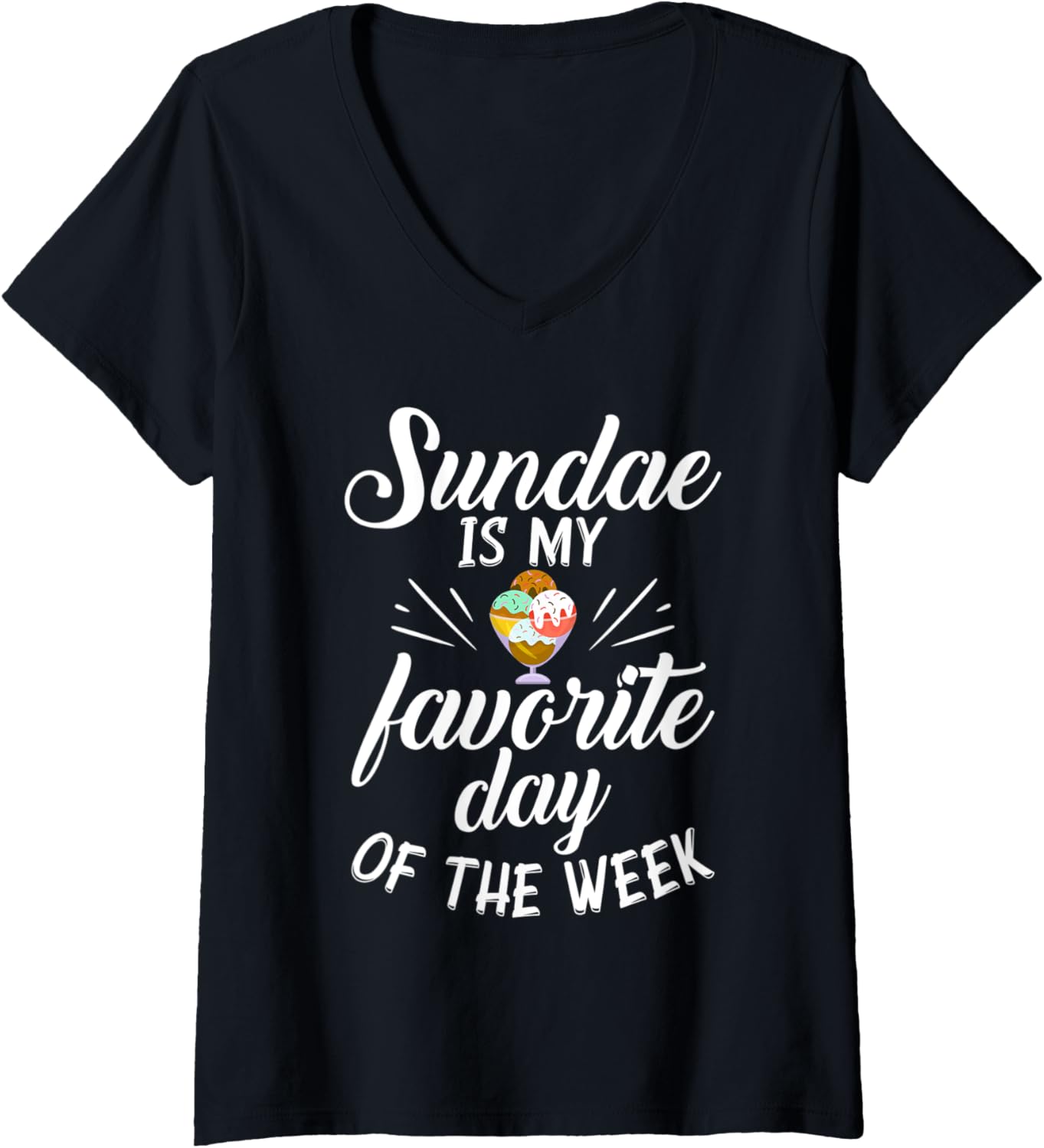 Womens Sundae is my favorite day of the Week Ice Cream V-Neck