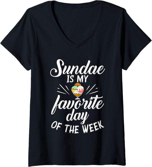 Womens Sundae is my favorite day of the Week Ice Cream V-Neck