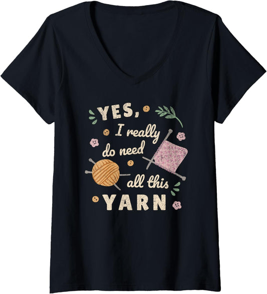 Womens Yes I really need all this Yarn crocheting Knitting Retro V-Neck