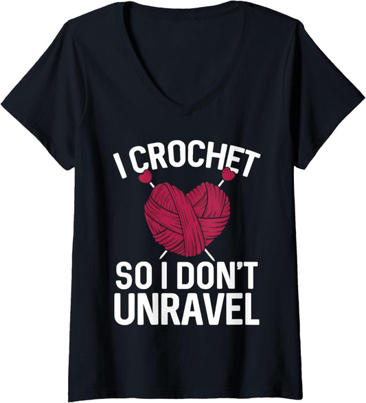 Womens I Crochet SO I DON'T UNRAVEL Funny Yarn Lover V-Neck