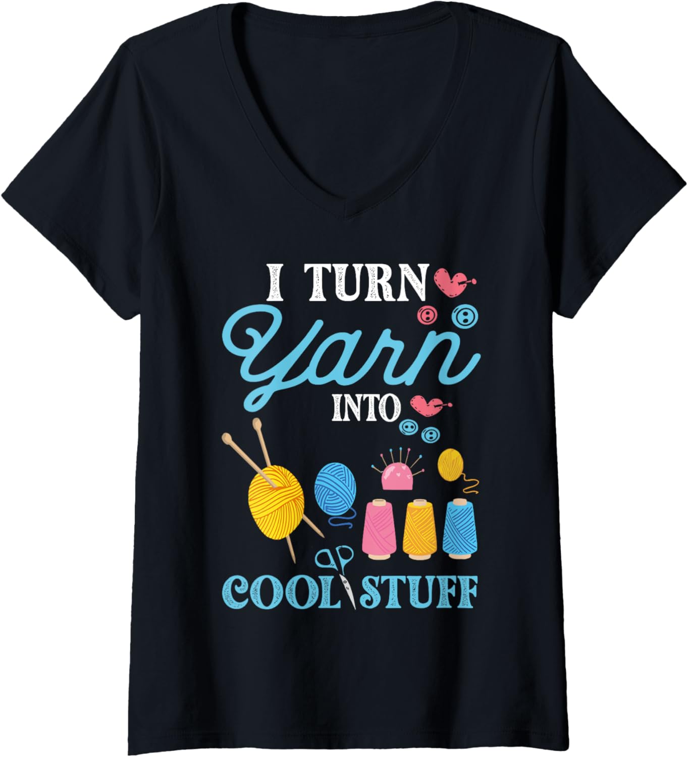 Womens knitting I Turn Yarn Into Cool Stuff Crocheting Crochet V-Neck