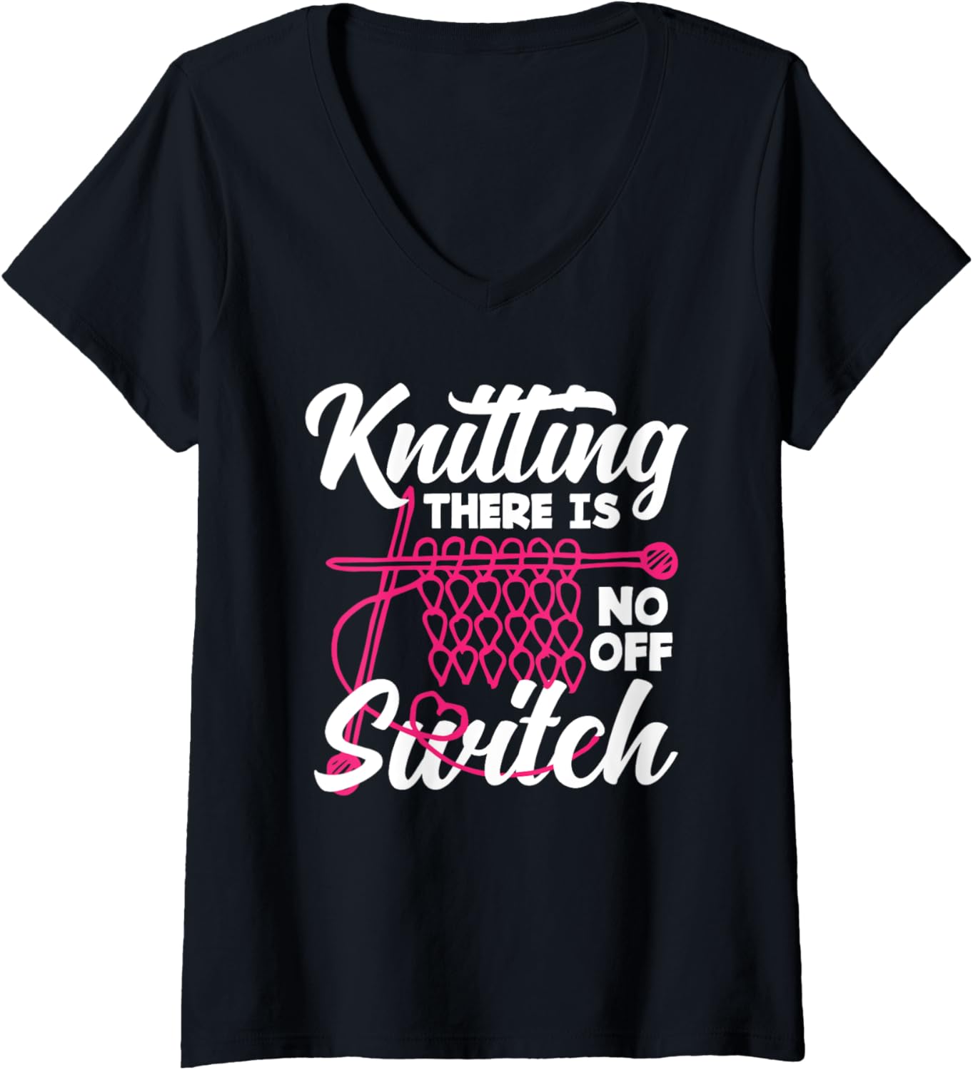 Womens Knitting There Is No Off Switch Knitter Yarn Needles V-Neck
