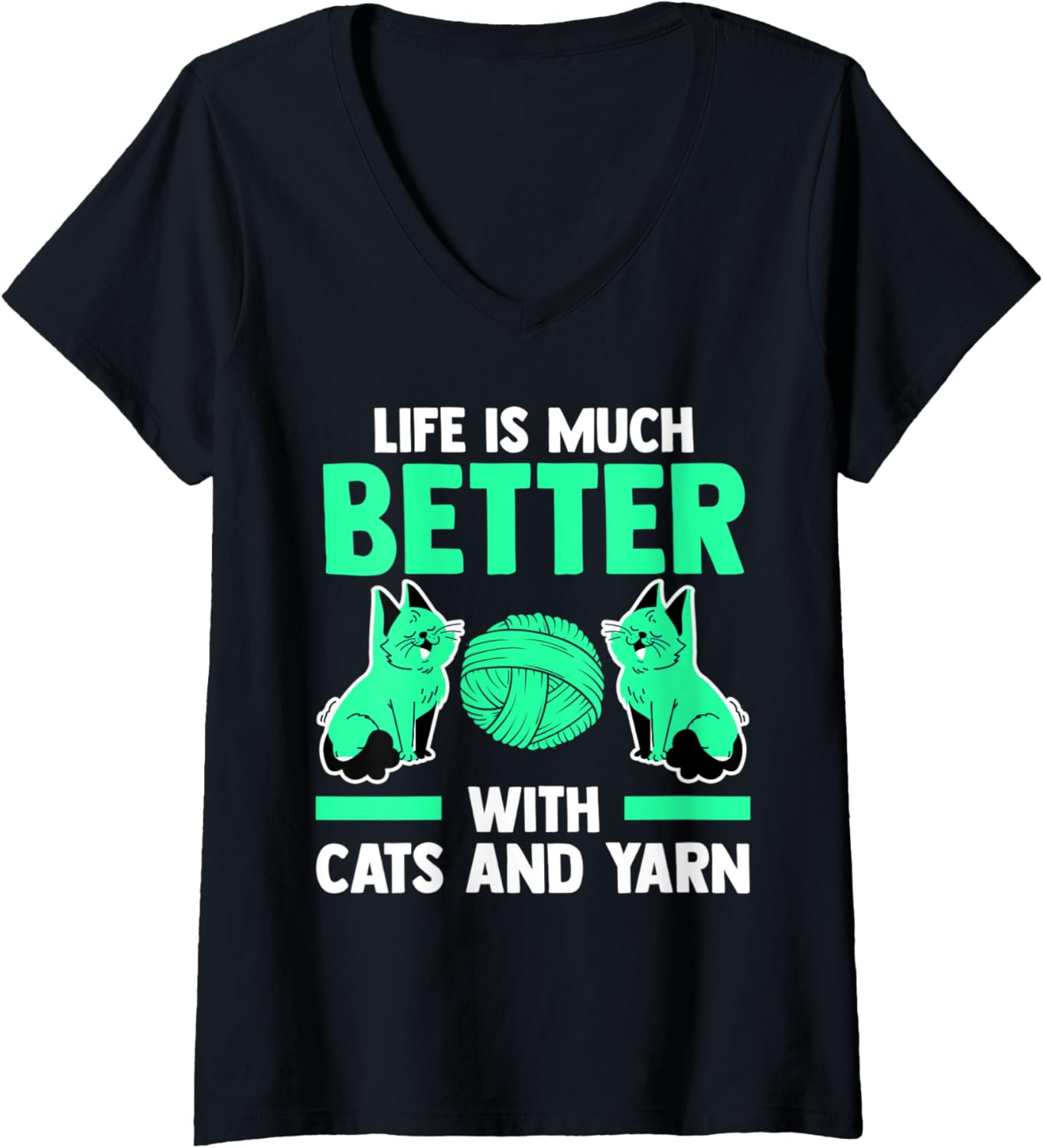 Womens life is much better with cats and yarn cat V-Neck