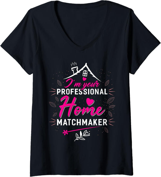 Womens I'm Your Professional Home Matchmaker T-Shirt Funny Realtor V-Neck