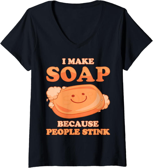Womens I Make Soap Because People Stink Soap Maker Meme Emoticon V-Neck