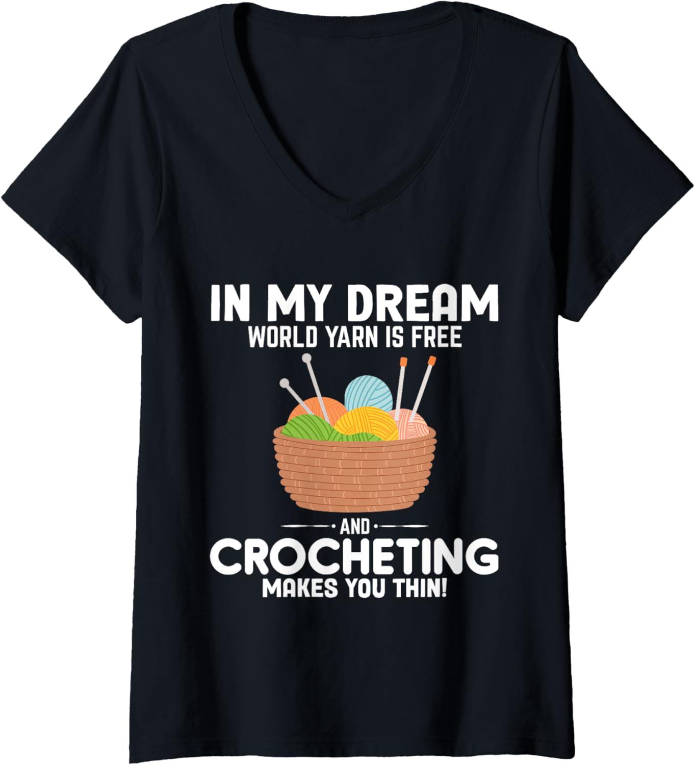Womens In my dream world yarn is free and Crocheting Knitting V-Neck