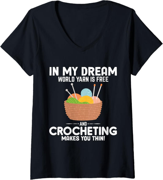 Womens In my dream world yarn is free and Crocheting Knitting V-Neck